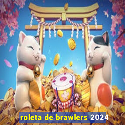 roleta de brawlers 2024